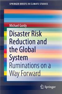 Disaster Risk Reduction and the Global System