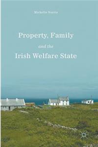 Property, Family and the Irish Welfare State