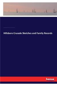 Hillsboro Crusade Sketches and Family Records