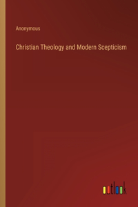 Christian Theology and Modern Scepticism
