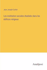 Les institution sociales étudieès dans les édifices religieux