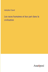 Les races humaines et leur part dans la civilisation