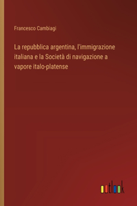 repubblica argentina, l'immigrazione italiana e la Società di navigazione a vapore italo-platense