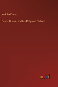 Daniel Quorm, and his Religious Notions