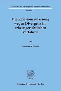 Die Revisionszulassung Wegen Divergenz Im Arbeitsgerichtlichen Verfahren