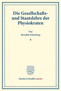 Die Gesellschafts- Und Staatslehre Der Physiokraten