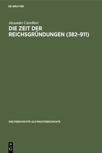 Die Zeit Der Reichsgründungen (382-911)