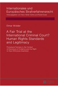 Fair Trial at the International Criminal Court? Human Rights Standards and Legitimacy