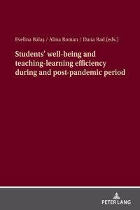 Students' Well-Being and Teaching-Learning Efficiency During and Post-Pandemic Period