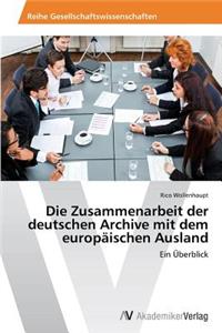Die Zusammenarbeit der deutschen Archive mit dem europäischen Ausland