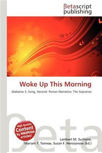 Woke Up This Morning