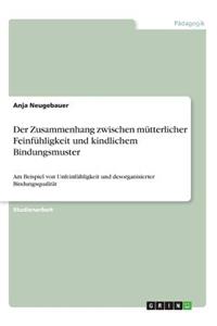 Zusammenhang zwischen mütterlicher Feinfühligkeit und kindlichem Bindungsmuster