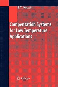 Compensation Systems for Low Temperature Applications