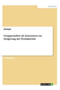Gruppenarbeit als Instrument zur Steigerung der Produktivität