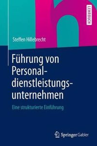 Fuhrung Von Personaldienstleistungsunternehmen: Eine Strukturierte Einfuhrung