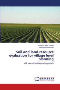 Soil and land resource evaluation for village level planning