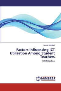 Factors Influencing ICT Utilization Among Student Teachers