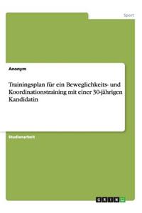 Trainingsplan für ein Beweglichkeits- und Koordinationstraining mit einer 30-jährigen Kandidatin