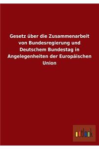 Gesetz über die Zusammenarbeit von Bundesregierung und Deutschem Bundestag in Angelegenheiten der Europäischen Union