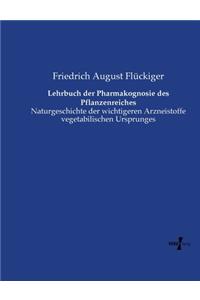 Lehrbuch der Pharmakognosie des Pflanzenreiches