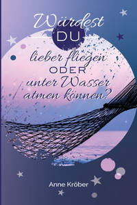 Würdest du lieber fliegen oder unter Wasser atmen können?
