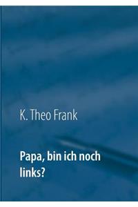 Papa, bin ich noch links?