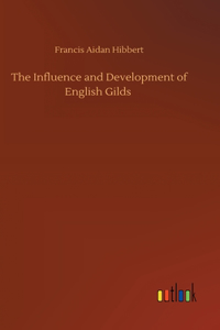 Influence and Development of English Gilds