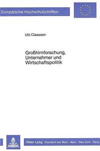 Grosshirnforschung, Unternehmer und Wirtschaftspolitik