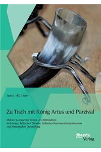 Zu Tisch mit König Artus und Parzival