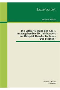 Literarisierung des Adels im ausgehenden 19. Jahrhundert am Beispiel Theodor Fontanes Der Stechlin