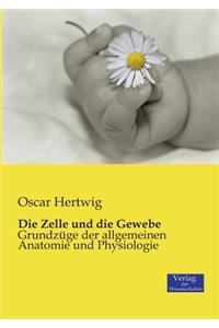Die Zelle und die Gewebe
