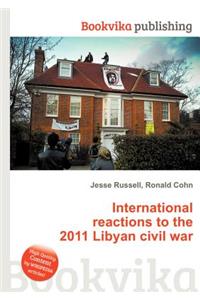 International Reactions to the 2011 Libyan Civil War