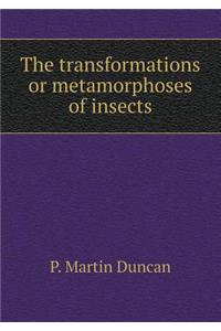 The Transformations or Metamorphoses of Insects