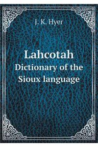 Lahcotah Dictionary of the Sioux Language