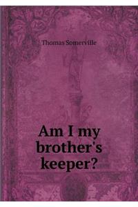 Am I My Brother's Keeper?