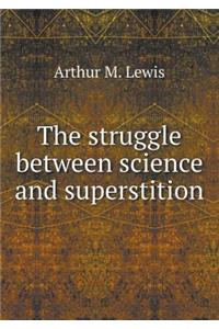 The Struggle Between Science and Superstition