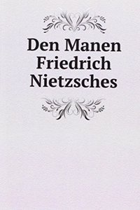 Den Manen Friedrich Nietzsches
