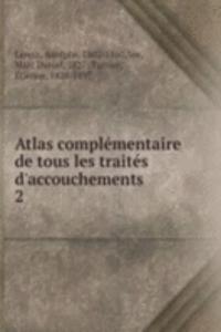Atlas complementaire de tous les traites d'accouchements