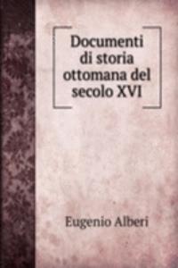 Documenti di storia ottomana del secolo XVI.