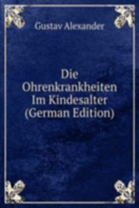 Die Ohrenkrankheiten Im Kindesalter (German Edition)