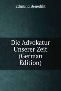 Die Advokatur Unserer Zeit (German Edition)
