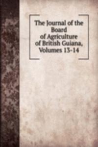 Journal of the Board of Agriculture of British Guiana, Volumes 13-14