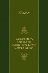 Das bischofliche Amt und die evangelische Kirche (German Edition)