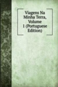 Viagens Na Minha Terra, Volume 1 (Portuguese Edition)