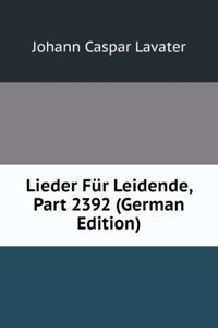 Lieder Fur Leidende, Part 2392 (German Edition)