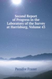 Second Report of Progress in the Laboratory of the Survey at Harrisburg, Volume 43