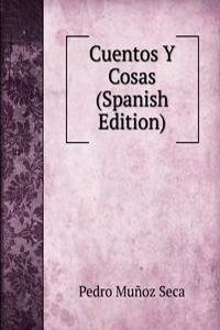 Cuentos Y Cosas (Spanish Edition)