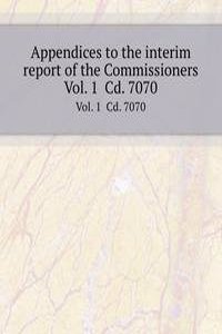 Appendices to the interim report of the Commissioners