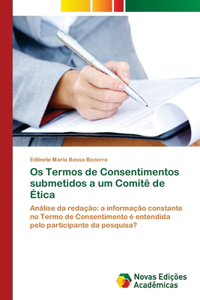 Os Termos de Consentimentos submetidos a um Comitê de Ética