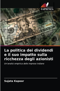 La politica dei dividendi e il suo impatto sulla ricchezza degli azionisti